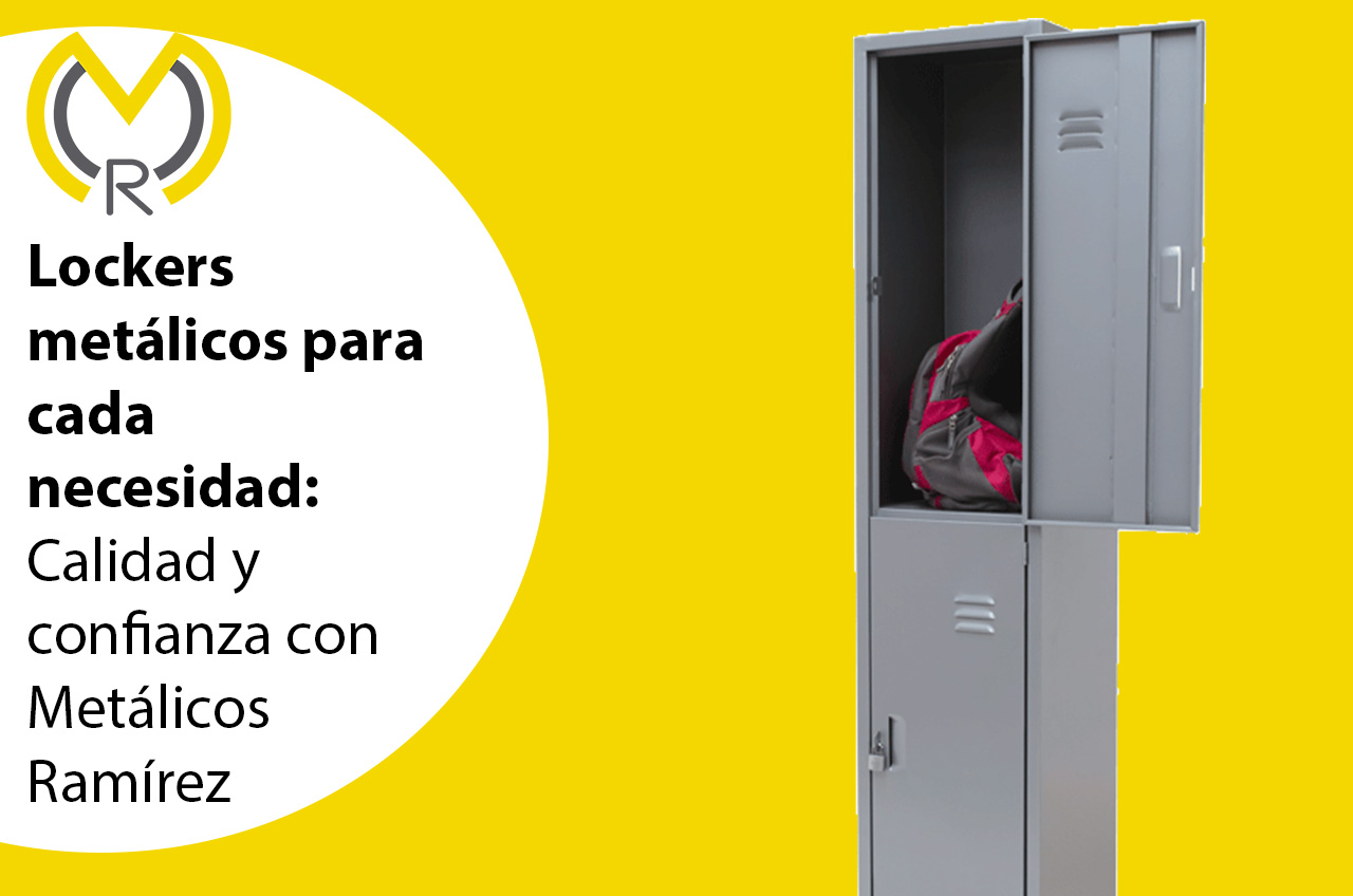 Lockers metálicos para cada necesidad: calidad y confianza con Metálicos Ramírez